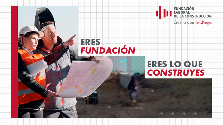 Eres lo que construyes, la nueva campaña de la Fundación Laboral para atraer talento a la nueva construcción