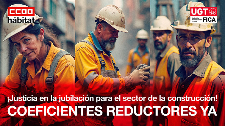 UGT FICA y CC.OO. del Hábitat se concentran mañana para exigir la rebaja la edad de jubilación con coeficientes reductores en el sector de la construcción