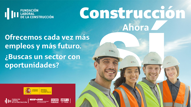 La Fundación Laboral de la Construcción lanza la campaña "Construcción. Ahora sí", junto al Ministerio de Vivienda 
